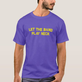 Låt Band spela Nacke T Shirt