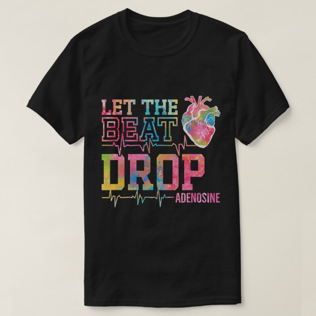 Låt Beat Drop Adenosine - Lustigt ICU Nurse Sayi T Shirt (Design framsida)