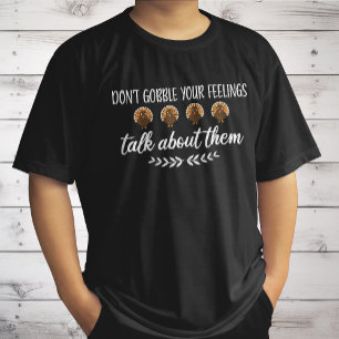 Låt bli att gobbla ner dina känslor Roliga tacksäg T Shirt