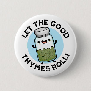 Låt Bra Thymes Roll Funny Herb Pun Knapp