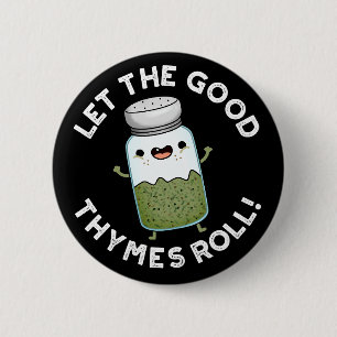 Låt Bra Thymes Roll Funny Herb Pun Mörk BG Knapp