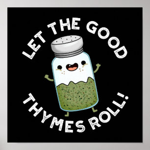 Låt Bra Thymes Roll Funny Herb Pun Mörk BG Poster