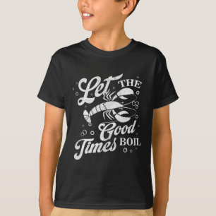 Låt Bra Times Boil Funny Kräftor Boil Mardi T Shirt