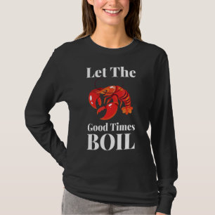 Låt Bra Times Boil Kräftor Boil Crawpappa T Shirt