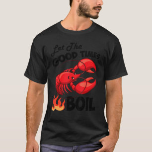 Låt Bra Times Boil Kräftor Crayfish Cajun Fu T Shirt