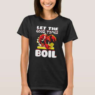 Låt Bra Times Boil Kräftor Crayfish Cajun Fu T Shirt