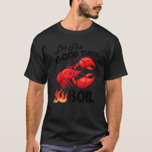 Låt Bra Times Boil Kräftor Crayfish Cajun Fu T Shirt