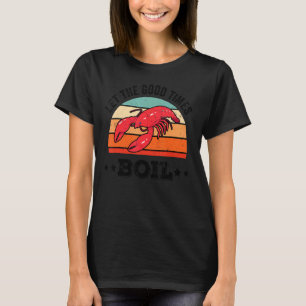 Låt Bra Times Kräftor Boil Cajun Vinta T Shirt