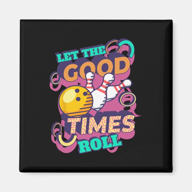 Låt Bra Times Roll Bowling Shirts Funny Bowli Magnet (Framsidan)