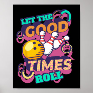 Låt Bra Times Roll Bowling Shirts Funny Bowli Poster