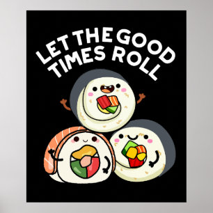 Låt Bra Times Roll Funny Sushi Puns Mörk BG Poster