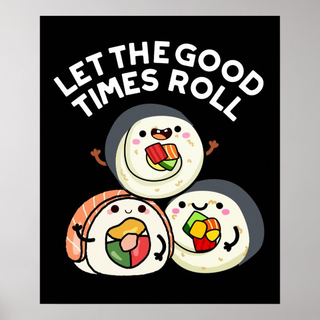 Låt Bra Times Roll Funny Sushi Puns Mörk BG Poster (Framsidan)
