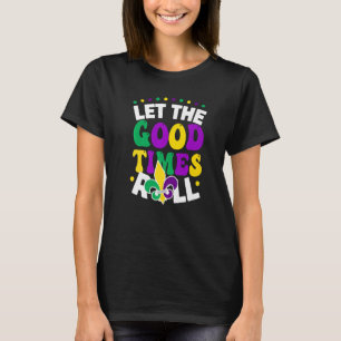 Låt Bra Times Roll Mardi Gras Parad Carniva T Shirt