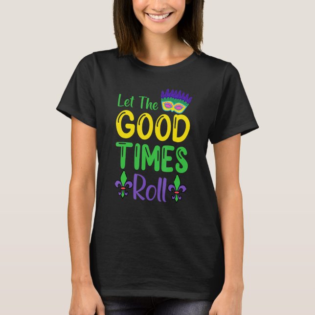 Låt Bra Times Roll Mardi Gras T Shirt (Framsida)