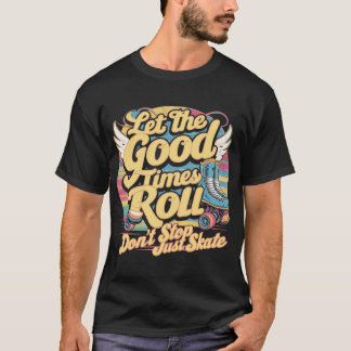 LÅT BRA TIMES ROLL RETRO ROLLER SKATE PÅ 80:ER T SHIRT