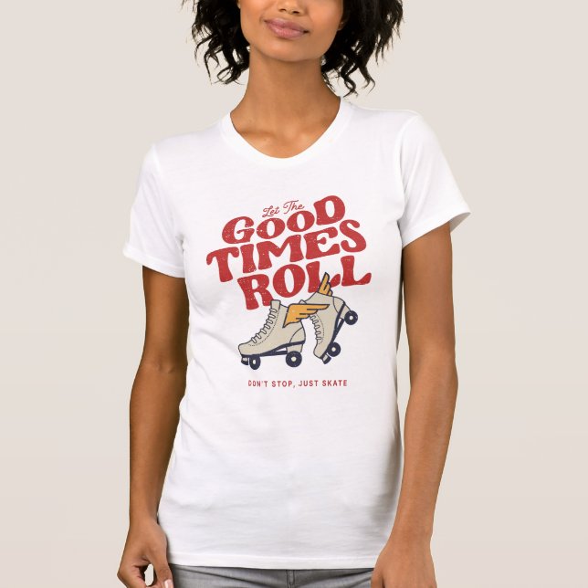 LÅT BRA TIMES ROLL RETRO ROLLER SKATE PÅ 80:ER T SHIRT (Framsida)