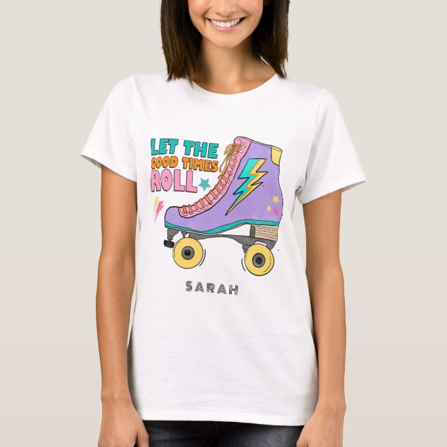 Låt Bra Times rulla rullskridskor T Shirt (Framsida)