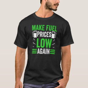 Låt bränslepriserna återigen bli låga för bensinpu t shirt