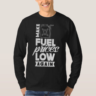 Låt bränslepriserna återigen bli låga för bensinpu t shirt