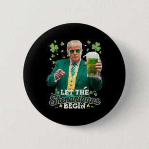 Låt bushen börja Roligt Trump St Patrick's Knapp