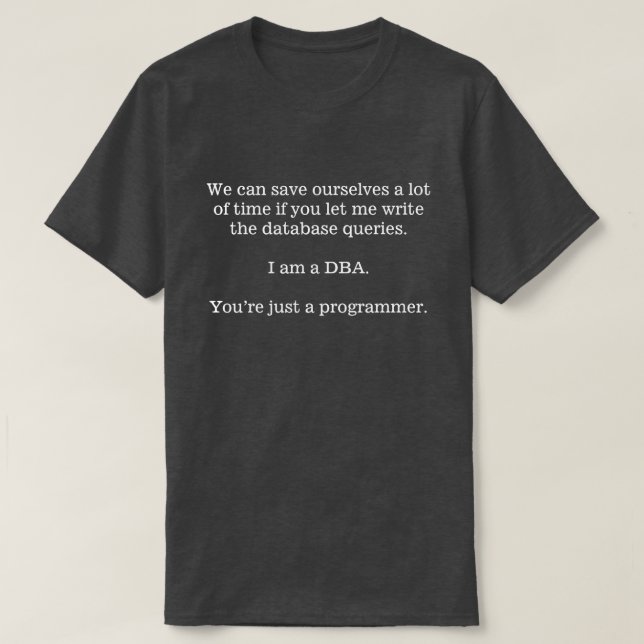 Låt DBA-skrivan som databasen queries… T-shirt (Design framsida)