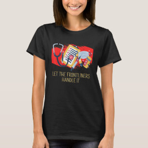 Låt de ansvariga hantera medicinska personalens fr t shirt