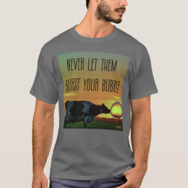 Låt dem aldrig spränga din bubbla t shirt
