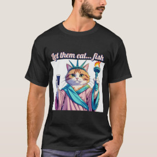 Låt dem äta fisk – Rollig katt Staty över frihet T Shirt