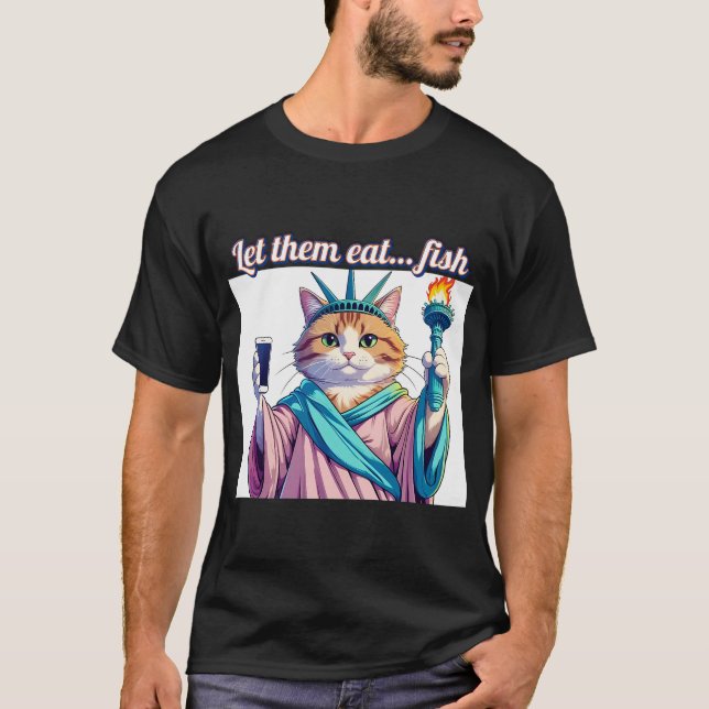 Låt dem äta fisk â€“ Rollig katt Staty över frihet T Shirt (Framsida)