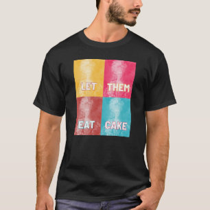 "Låt dem äta kummel": Marie Antoinette (popkonst) T Shirt