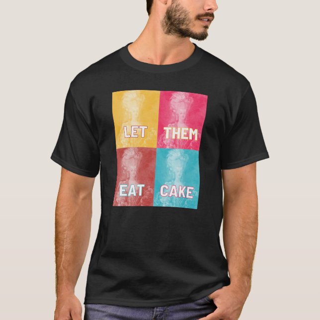 "Låt dem äta kummel": Marie Antoinette (popkonst) T Shirt (Framsida)
