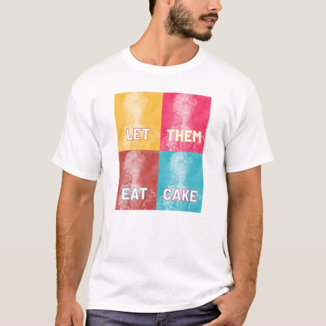 "Låt dem äta kummel": Marie Antoinette (popkonst) T Shirt (Framsida)