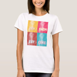 "Låt dem äta kummel": Marie Antoinette (popkonst) T Shirt