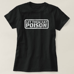 Låt dem äta Poison T-Shirt