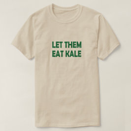 LÅT DEM EAT KALE TEE