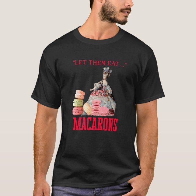 Låt dem Eat Macarons Marie Antoinette Macaron Pr T Shirt (Framsida)