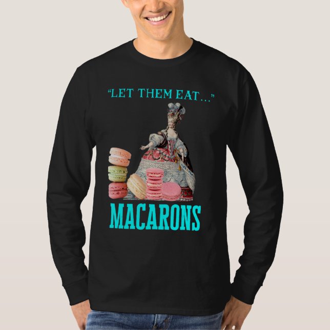 Låt dem Eat Macarons Marie Antoinette Macaron T Shirt (Framsida)