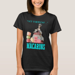Låt dem Eat Macarons Marie Antoinette Macaron T Shirt