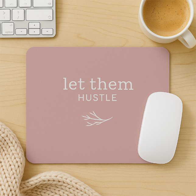 Låt dem hustle Dusty Mauve Motivational Mousepad Musmatta (Skapare uppladdad)