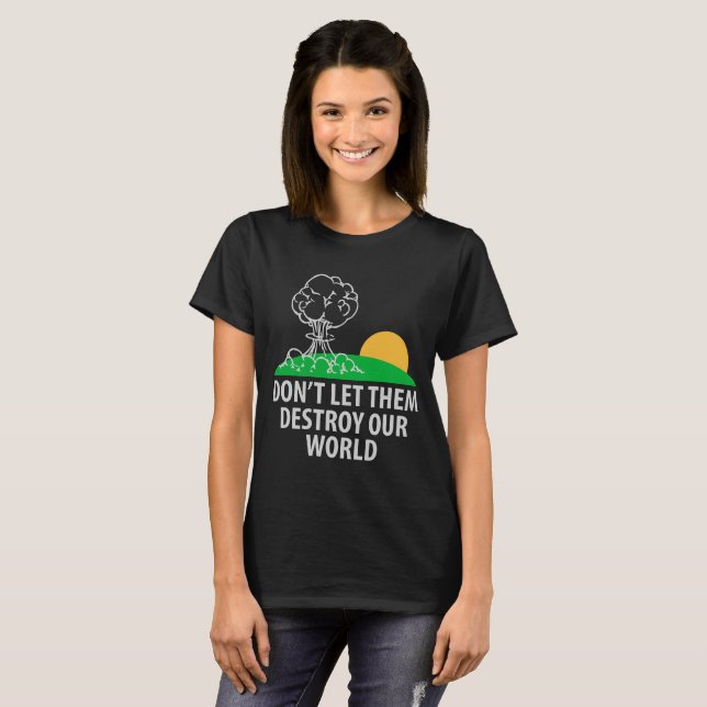 Låt dem inte förstöra vår värld t shirt (Hel framsida)