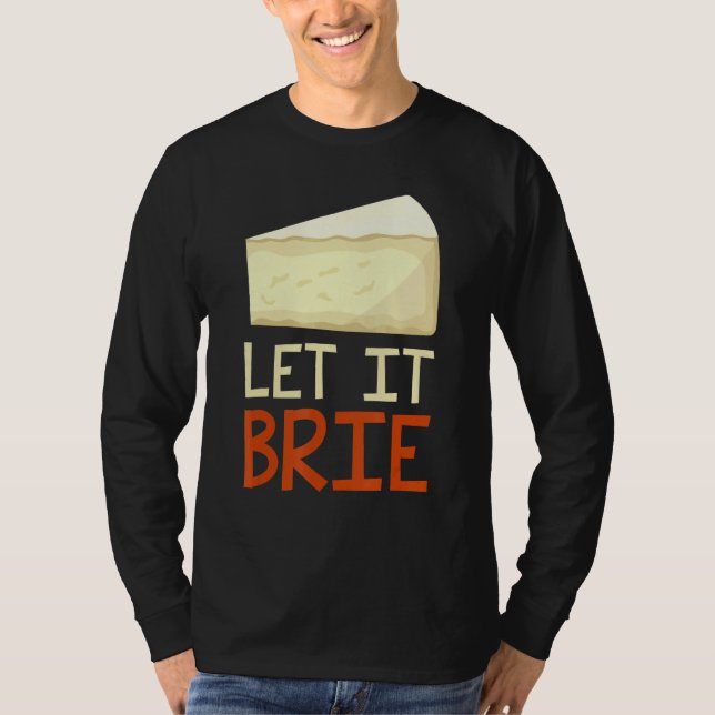 Låt den brie Cheesy Pun Cheese 1 T Shirt (Framsida)
