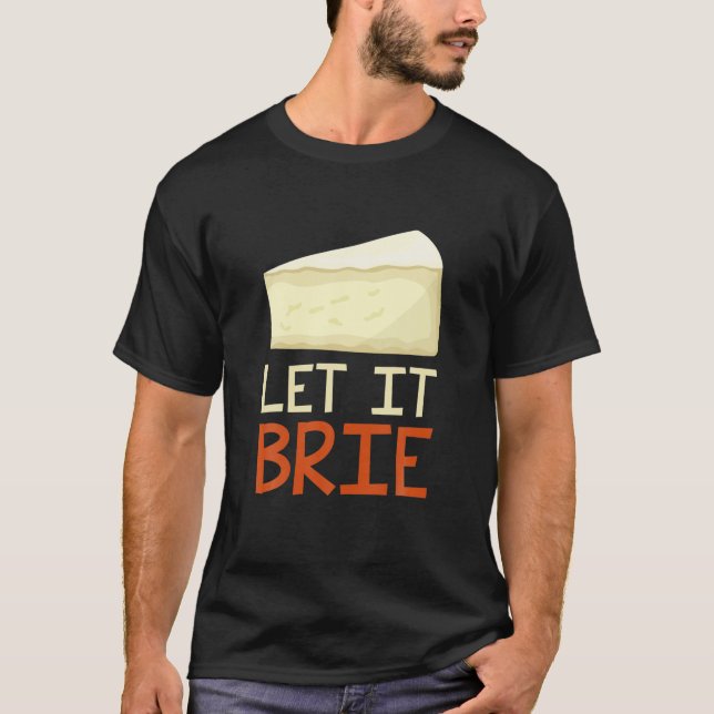 Låt den brie Funny Cheesy Pun Cheese Älskare T Shirt (Framsida)