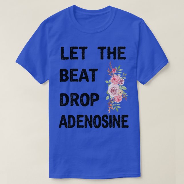 Låt den brinnande Adenosine Funny Nurse Gift Nurse T Shirt (Design framsida)