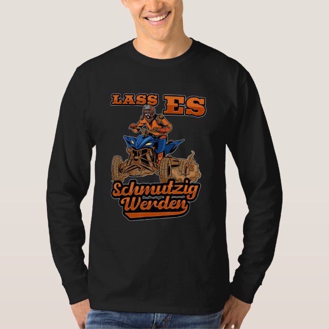 Låt den få Dirty Quad Rider Atv från väg T Shirt (Framsida)