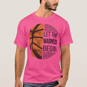 Låt den Galenheta starten - basket I T Shirt