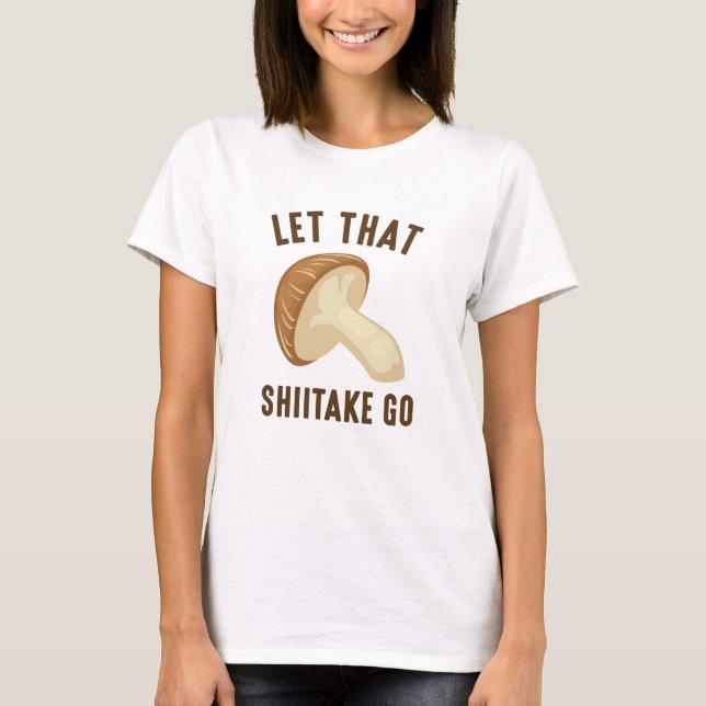 Låt Den Shiitake Gå T Shirt (Framsida)