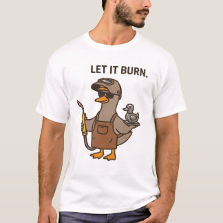 Låt det brinna svetsning anka t shirt