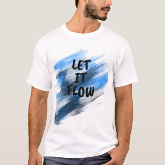 Låt det flöda Brushstroke T Shirt