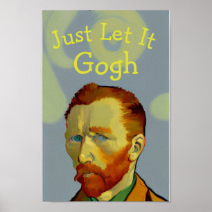 Låt det gå: Lustigt Van Gogh-antagonist Porträtt Poster