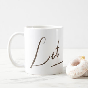 Låt det gå Mugg Vitkalligrafi